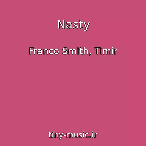 کاور آهنگ Nasty از Franco Smith, Timir