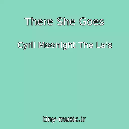 کاور آهنگ There She Goes از Cyril Moonlght The La's