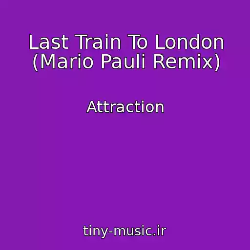 کاور آهنگ Last Train To London (Mario Pauli Remix) از Attraction