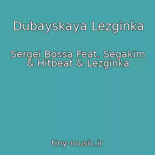 کاور آهنگ Dubayskaya Lezginka از Sergei Bossa Feat. Segakim & Hitbeat & Lezginka