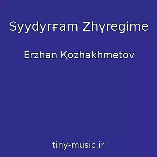 کاور آهنگ Syydyrғam Zhүregіme از Erzhan Қozhakhmetov