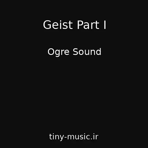 کاور آهنگ Geist Part I از Ogre Sound