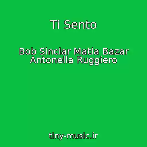 کاور آهنگ Ti Sento از Bob Sinclar Matia Bazar Antonella Ruggiero