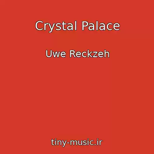 کاور آهنگ Crystal Palace از Uwe Reckzeh