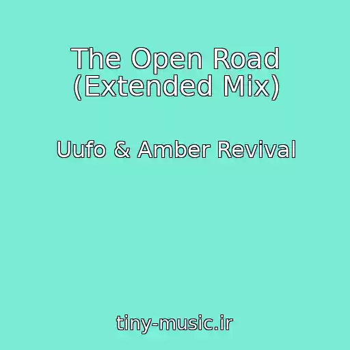 کاور آهنگ The Open Road (Extended Mix) از Uufo & Amber Revival
