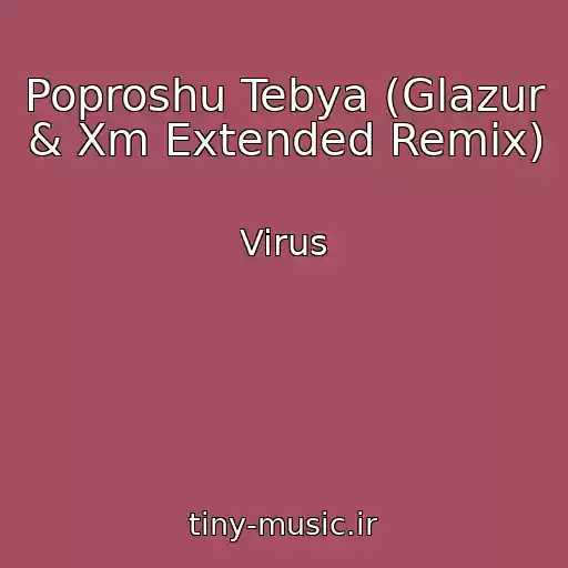 کاور آهنگ Poproshu Tebya (Glazur & Xm Extended Remix) از Virus