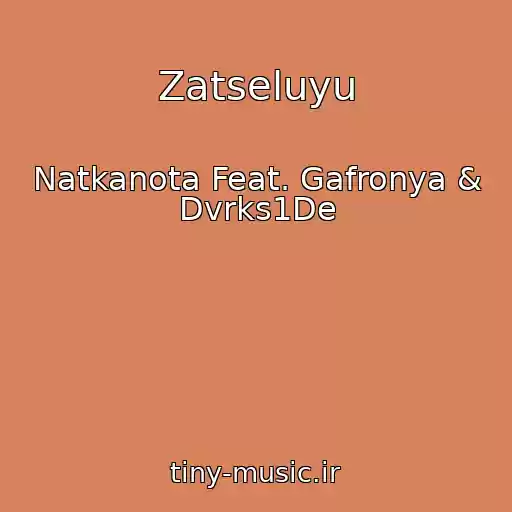 کاور آهنگ Zatseluyu از Natkanota Feat. Gafronya & Dvrks1De