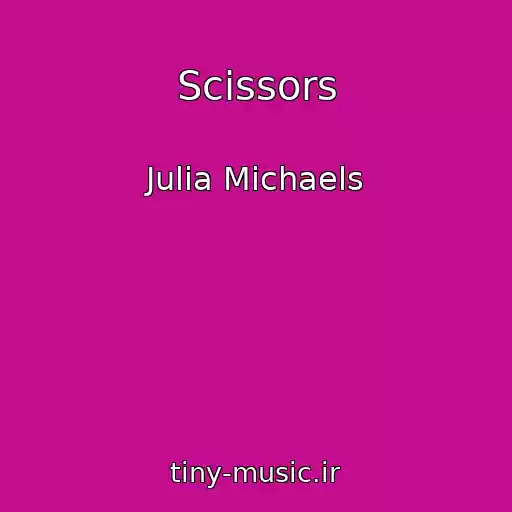 کاور آهنگ Scissors از Julia Michaels