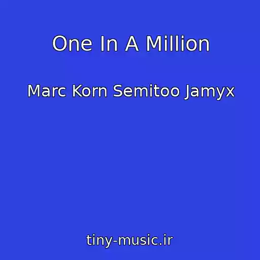 کاور آهنگ One In A Million از Marc Korn Semitoo Jamyx