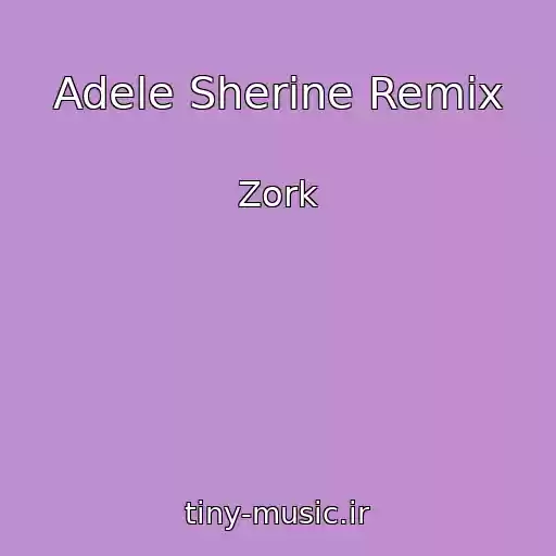 کاور آهنگ Adele Sherine Remix از Zork
