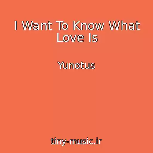 کاور آهنگ I Want To Know What Love Is از Yunotus