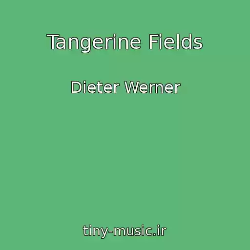 کاور آهنگ Tangerine Fields از Dieter Werner