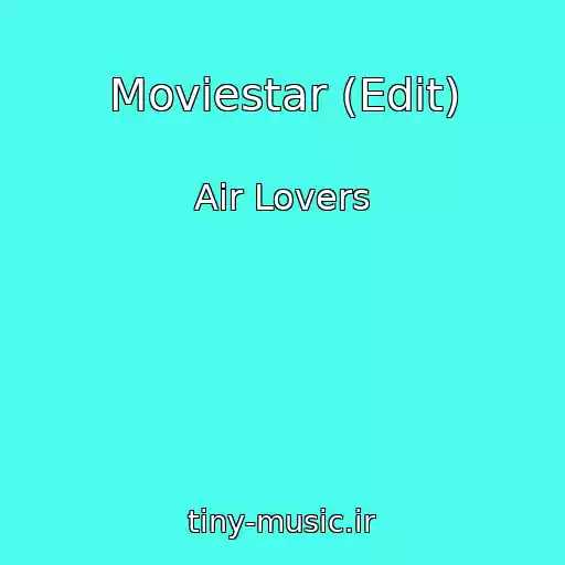 کاور آهنگ Moviestar (Edit) از Air Lovers