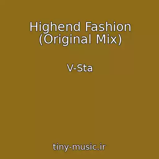 کاور آهنگ Highend Fashion (Original Mix) از V-Sta