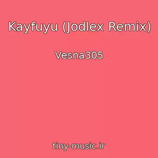 کاور آهنگ Kayfuyu (Jodlex Remix) از Vesna305