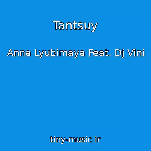 کاور آهنگ Tantsuy از Anna Lyubimaya Feat. Dj Vini