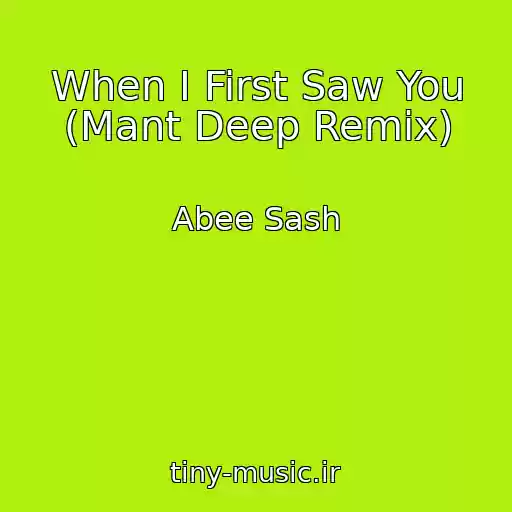 کاور آهنگ When I First Saw You (Mant Deep Remix) از Abee Sash