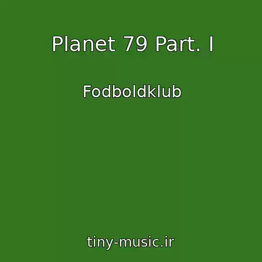 کاور آهنگ Planet 79 Part. I از Fodboldklub