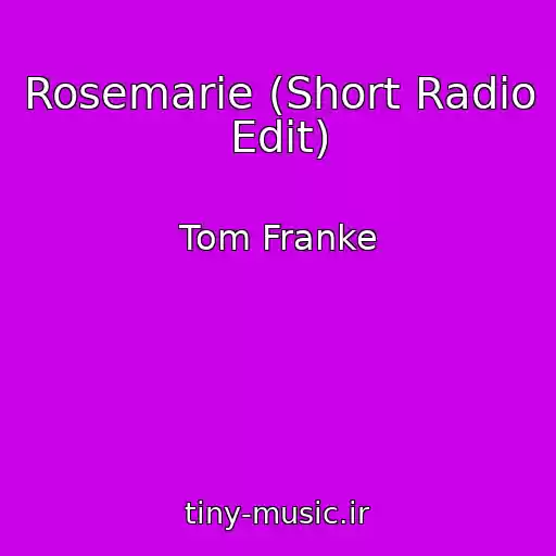 کاور آهنگ Rosemarie (Short Radio Edit) از Tom Franke