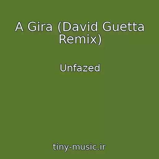 کاور آهنگ A Gira (David Guetta Remix) از Unfazed