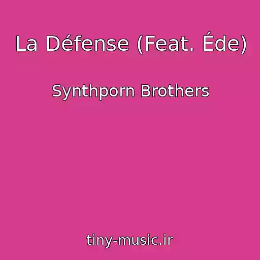 کاور آهنگ La D​é​fense (Feat. Éde) از Synthporn Brothers