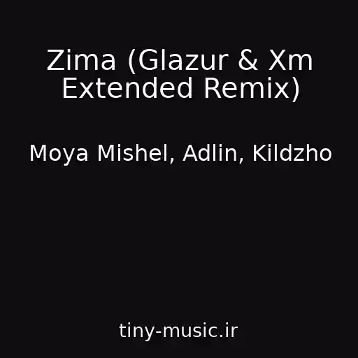 کاور آهنگ Zima (Glazur & Xm Extended Remix) از Moya Mishel, Adlin, Kildzho