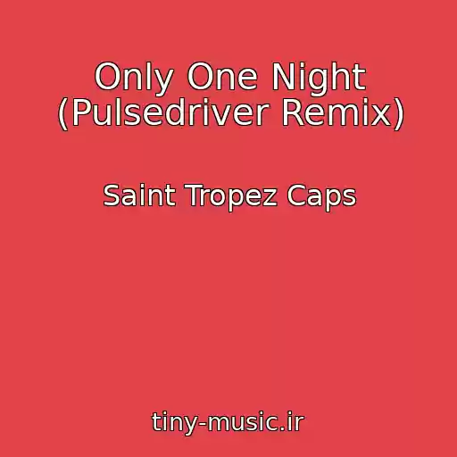 کاور آهنگ Only One Night (Pulsedriver Remix) از Saint Tropez Caps