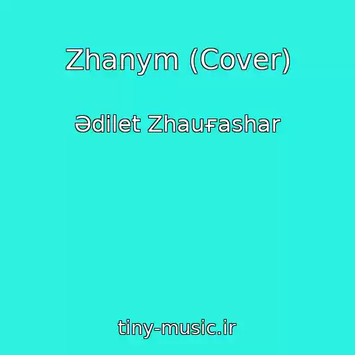 کاور آهنگ Zhanym (Cover) از Әdіlet Zhauғashar
