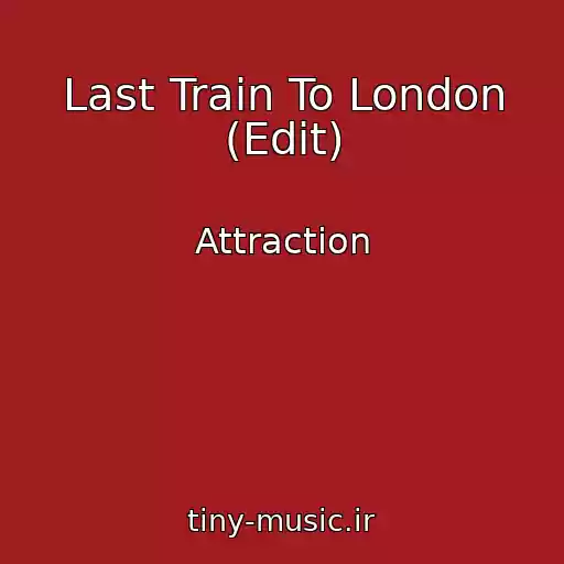 کاور آهنگ Last Train To London (Edit) از Attraction