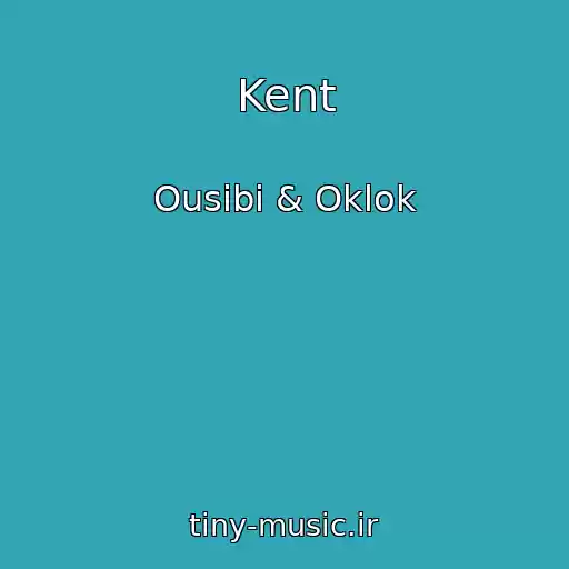 کاور آهنگ Kent از Ousibi & Oklok