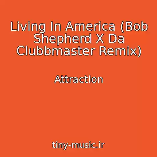کاور آهنگ Living In America (Bob Shepherd X Da Clubbmaster Remix) از Attraction