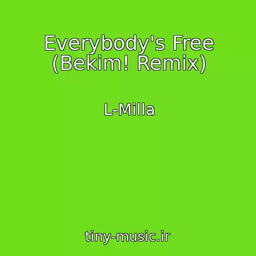 کاور آهنگ Everybody's Free (Bekim! Remix) از L-Milla