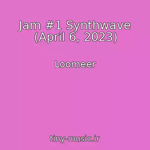 کاور آهنگ Jam #1 Synthwave (April 6, 2023) از Loomeer