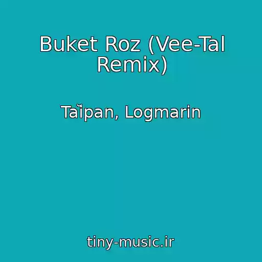 کاور آهنگ Buket Roz (Vee-Tal Remix) از Taĭpan, Logmarin