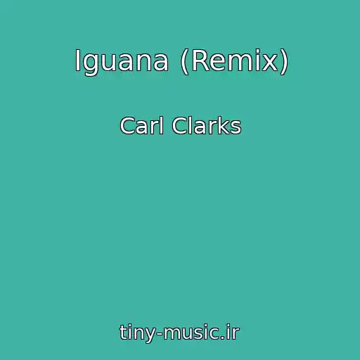 کاور آهنگ Iguana (Remix) از Carl Clarks