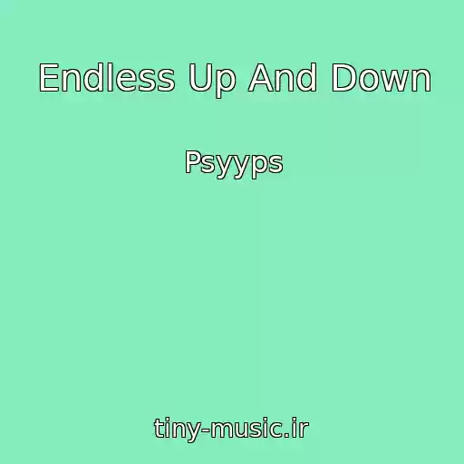 کاور آهنگ Endless Up And Down از Psyyps
