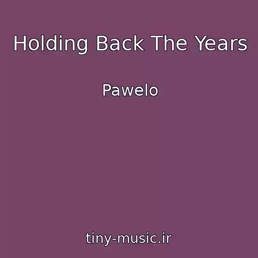 کاور آهنگ Holding Back The Years از Pawelo