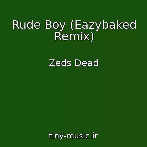 کاور آهنگ Rude Boy (Eazybaked Remix) از Zeds Dead