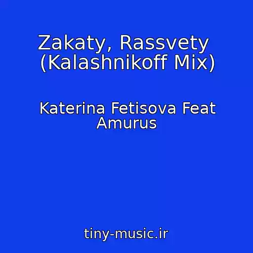 کاور آهنگ Zakaty, Rassvety  (Kalashnikoff Mix) از Katerina Fetisova Feat Amurus
