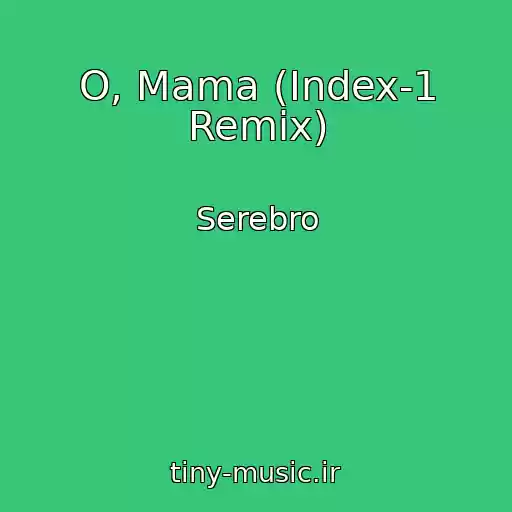 کاور آهنگ O, Mama (Index-1 Remix) از Serebro