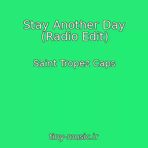 کاور آهنگ Stay Another Day (Radio Edit) از Saint Tropez Caps