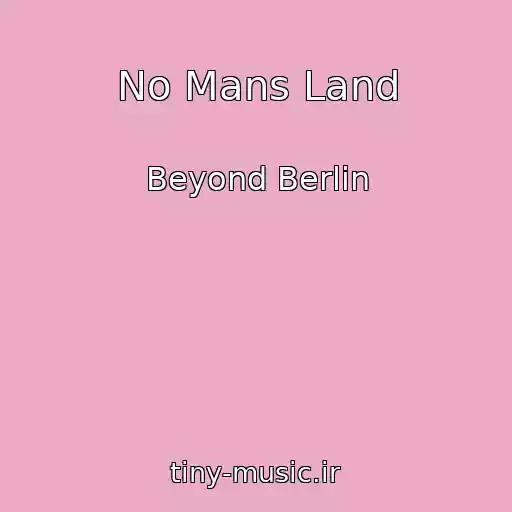کاور آهنگ No Mans Land از Beyond Berlin