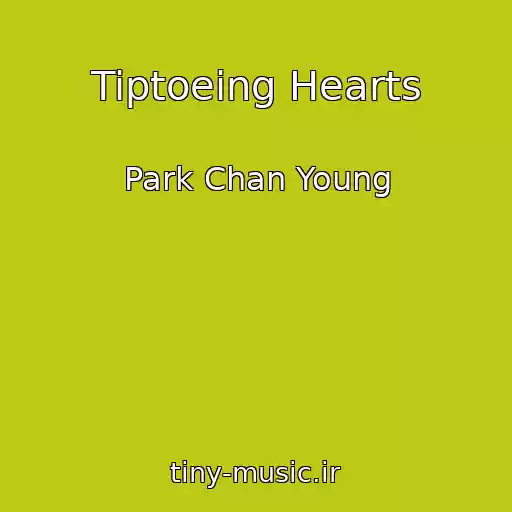 کاور آهنگ Tiptoeing Hearts از Park Chan Young