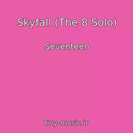 کاور آهنگ Skyfall (The 8 Solo) از Seventeen