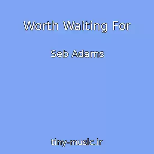 کاور آهنگ Worth Waiting For از Seb Adams