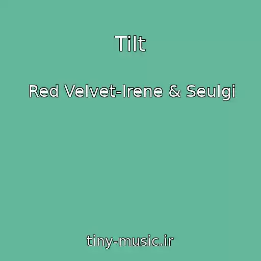 کاور آهنگ Tilt از Red Velvet-Irene & Seulgi