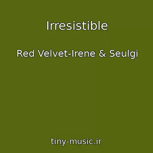 کاور آهنگ Irresistible از Red Velvet-Irene & Seulgi