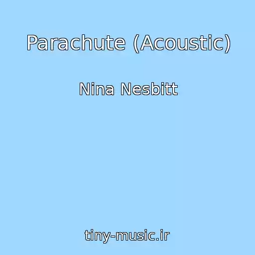 کاور آهنگ Parachute (Acoustic) از Nina Nesbitt