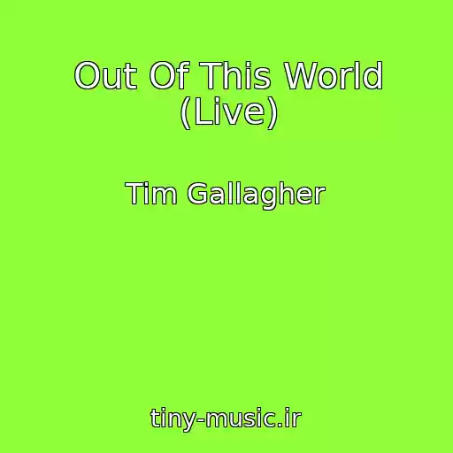 کاور آهنگ Out Of This World (Live) از Tim Gallagher