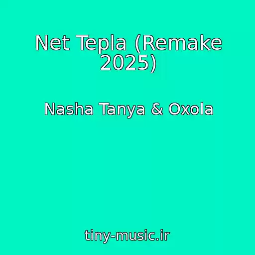 کاور آهنگ Net Tepla (Remake 2025) از Nasha Tanya & Oxola